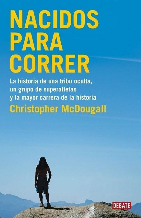 NACIDOS PARA CORRER | 9788483069479 | Christopher McDougall | Librería Castillón - Comprar libros online Aragón, Barbastro
