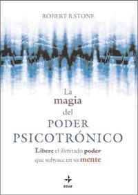 MAGIA DEL PODER PSICOTRÓNICO, LA | 9788441426993 | STONE, ROBERT B. | Librería Castillón - Comprar libros online Aragón, Barbastro