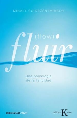 FLUIR (FLOW) | 9788499890371 | Mihály Csíkszentmihályi | Librería Castillón - Comprar libros online Aragón, Barbastro