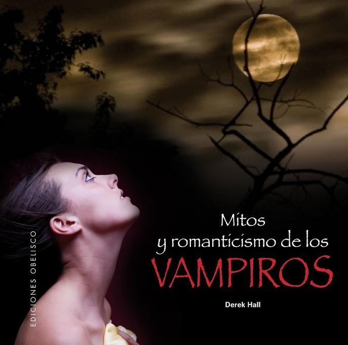 MITOS Y ROMANTICISMO DE LOS VAMPIROS | 9788497777070 | HALL, DEREK | Librería Castillón - Comprar libros online Aragón, Barbastro