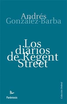 DIARIOS DE REGENT STREET, LOS | 9788499190952 | GONZALEZ-BARBA, ANDRÉS | Librería Castillón - Comprar libros online Aragón, Barbastro