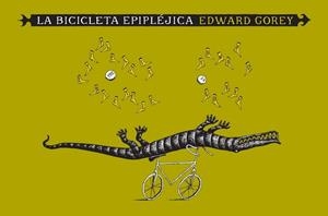 BICICLETA EPIPLEPTICA, LA | 9788492412587 | GOREY, EDWARD | Librería Castillón - Comprar libros online Aragón, Barbastro