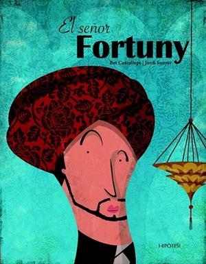 SEÑOR FORTUNY, EL | 9788492721184 | CATALLOPS, BET; SUNYER, JORDI | Librería Castillón - Comprar libros online Aragón, Barbastro