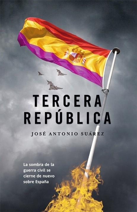 TERCERA REPUBLICA | 9788498005745 | SUAREZ, JOSE ANTONIO | Librería Castillón - Comprar libros online Aragón, Barbastro