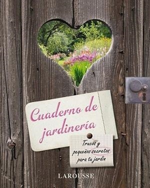 CUADERNO DE JARDINERIA | 9788480166607 | LAROUSSE | Librería Castillón - Comprar libros online Aragón, Barbastro