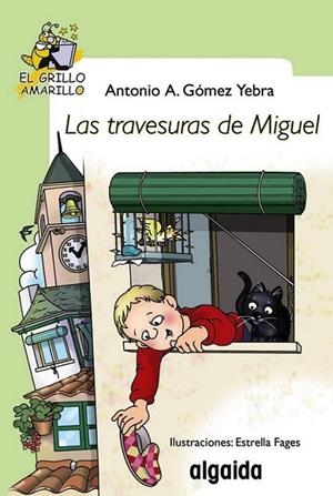 TRAVESURAS DE MIGUEL, LAS - GRILLO AMARILLO | 9788498773514 | GÓMEZ YEBRA, ANTONIO | Librería Castillón - Comprar libros online Aragón, Barbastro