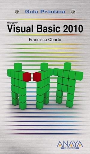 VISUAL BASIC 2010 - GUÍAPRÁCTICA | 9788441527386 | CHARTE, FRANCISCO | Librería Castillón - Comprar libros online Aragón, Barbastro