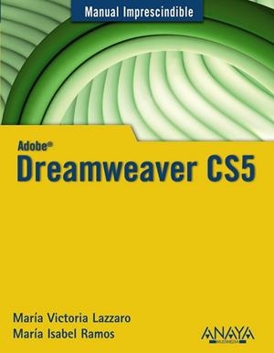 DREAMWEAVER CS5 - MANUAL IMPRESCINDIBLE | 9788441528819 | RAMOS FREIJO, MARÍA ISABEL; LÁZZARO MARCIANI, MARÍA VICTORIA | Librería Castillón - Comprar libros online Aragón, Barbastro