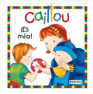 ES MÍO - CAILLOU | 9788444165363 | CHOUETTE | Librería Castillón - Comprar libros online Aragón, Barbastro