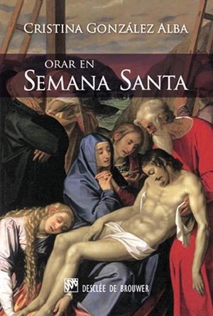 ORAR EN SEMANA SANTA | 9788433024671 | GONZÁLEZ ALBA, CRISTINA | Librería Castillón - Comprar libros online Aragón, Barbastro