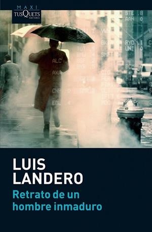 RETRATO DE UN HOMBRE INMADURO - MAXI TUSQUETS | 9788483835814 | LANDERO, LUIS | Librería Castillón - Comprar libros online Aragón, Barbastro
