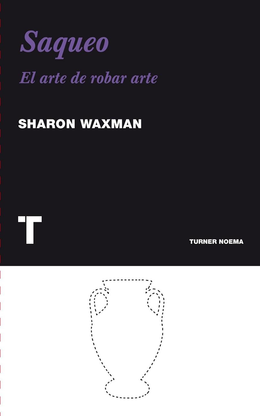 SAQUEO : EL ARTE DE ROBAR ARTE | 9788475069371 | WAXMAN, SHARON | Librería Castillón - Comprar libros online Aragón, Barbastro