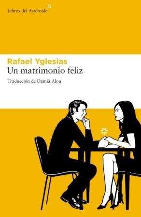 UN MATRIMONIO FELIZ | 9788492663378 | YGLESIAS, RAFAEL | Librería Castillón - Comprar libros online Aragón, Barbastro