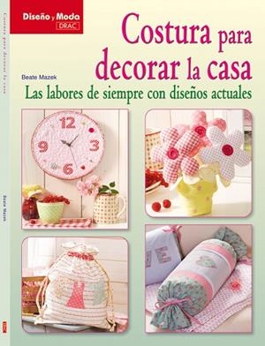 COSTURA PARA DECORAR LA CASA | 9788498741803 | Mazek, Beate | Librería Castillón - Comprar libros online Aragón, Barbastro