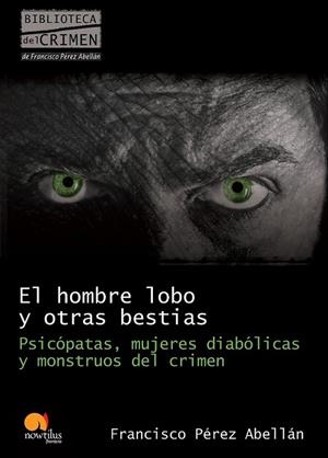 HOMBRE LOBO Y OTRAS BESTIAS, EL | 9788499670089 | PÉREZ ABELLÁN, FRANCISCO | Librería Castillón - Comprar libros online Aragón, Barbastro