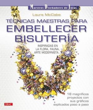 TÉCNICAS MAESTRAS PARA EMBELLECER BISUTERÍA | 9788498741575 | McCabe, Laura | Librería Castillón - Comprar libros online Aragón, Barbastro