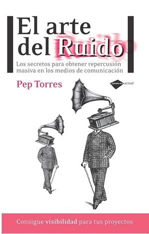 ARTE DEL RUIDO, EL | 9788415115366 | TORRES, PEP | Librería Castillón - Comprar libros online Aragón, Barbastro
