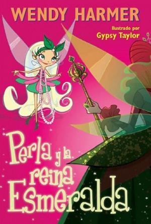 PERLA Y LA REINA ESMERALDA - PERLA 10 | 9788448831707 | Gypsy Taylor Wendy Harmer | Librería Castillón - Comprar libros online Aragón, Barbastro