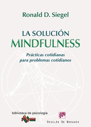 SOLUCIÓN MINDFULNESS, LA | 9788433024749 | SIEGEL, RONALD D. | Librería Castillón - Comprar libros online Aragón, Barbastro