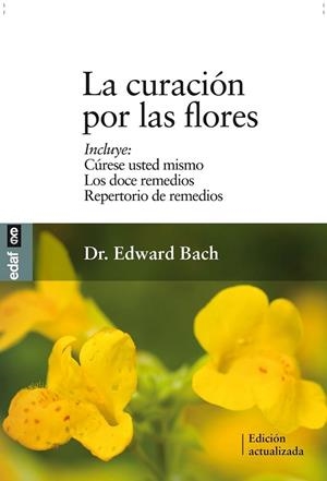 CURACIÓN POR LAS FLORES, LA | 9788441426986 | BACH, DR. EDWARD | Librería Castillón - Comprar libros online Aragón, Barbastro