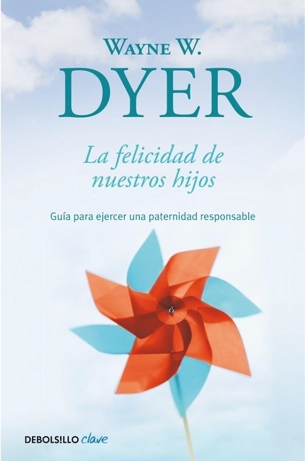 FELICIDAD DE NUESTROS HIJOS, LA | 9788499089881 | Wayne W. Dyer | Librería Castillón - Comprar libros online Aragón, Barbastro