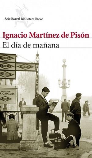 DÍA DE MAÑANA, EL | 9788432214042 | Ignacio Martínez de Pisón | Librería Castillón - Comprar libros online Aragón, Barbastro