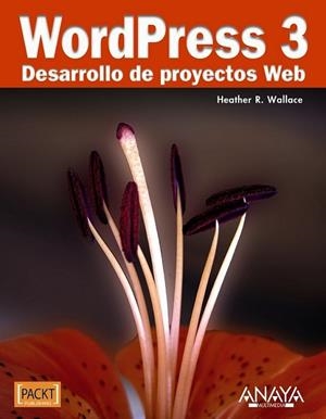 WORDPRESS 3 : DESARROLLO DE PROYECTOS WEB | 9788441529014 | HEATHER R., WALLACE | Librería Castillón - Comprar libros online Aragón, Barbastro