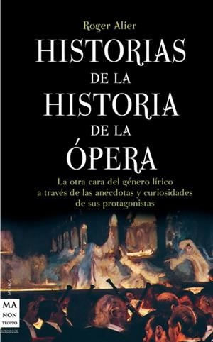 HISTORIAS DE LA HISTORIA DE LA OPERA | 9788415256069 | ALIER, ROGER | Librería Castillón - Comprar libros online Aragón, Barbastro