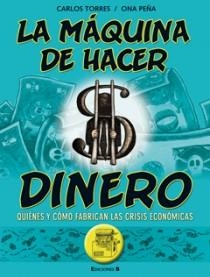 MÁQUINA DE HACER DINERO, LA | 9788466646826 | TORRES, CARLOS; PEÑA, ONA | Librería Castillón - Comprar libros online Aragón, Barbastro