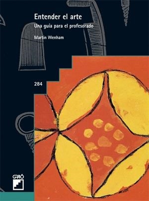 ENTENDER EL ARTE : UNA GUIA PARA EL PROFESORADO | 9788499800653 | WENHAM, MARTIN | Librería Castillón - Comprar libros online Aragón, Barbastro