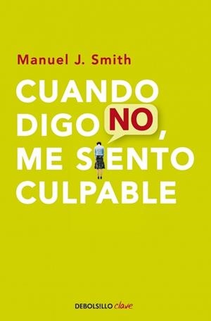 CUANDO DIGO NO, ME SIENTO CULPABLE | 9788499086491 | Manuel J. Smith | Librería Castillón - Comprar libros online Aragón, Barbastro