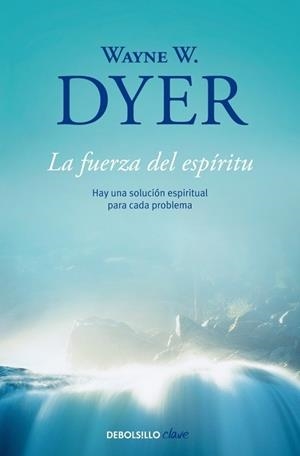 FUERZA DEL ESPÍRITU, LA | 9788499086965 | Wayne W. Dyer | Librería Castillón - Comprar libros online Aragón, Barbastro