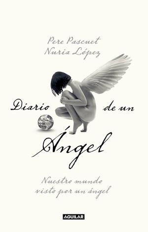 DIARIO DE UN ANGEL | 9788403101135 | PASCUET, PERE; LOPEZ, NURIA | Librería Castillón - Comprar libros online Aragón, Barbastro