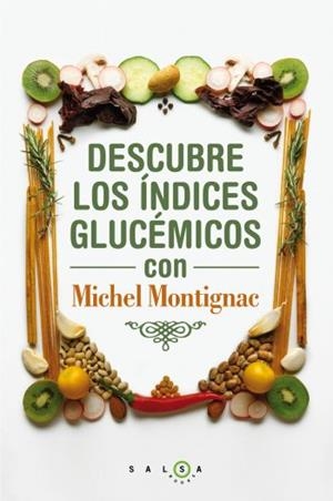 DESCUBRE LOS ÍNDICES GLUCÉMICOS CON MICHEL MONTIGNAC | 9788496599932 | MONTIGNAC, MICHEL | Librería Castillón - Comprar libros online Aragón, Barbastro