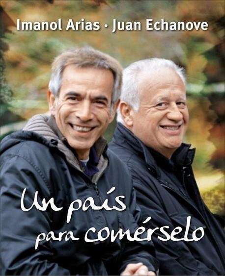 UN PAÍS PARA COMÉRSELO | 9788425345630 | ECHANOVE, JUAN; ARIAS, IMANOL | Librería Castillón - Comprar libros online Aragón, Barbastro
