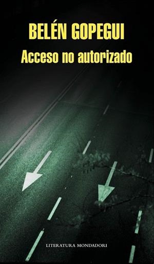 ACCESO NO AUTORIZADO | 9788439724674 | Belén Gopegui | Librería Castillón - Comprar libros online Aragón, Barbastro