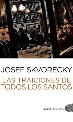 TRAICIONES DE TODOS LOS SANTOS, LAS | 9788492723720 | SKVORECKY, JOSEF | Librería Castillón - Comprar libros online Aragón, Barbastro