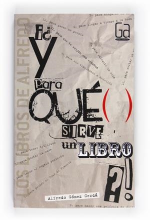 Y PARA QUE SIRVE UN LIBRO? - GA LIB.ALFREDO 6 | 9788467548129 | GÓMEZ CERDÁ, ALFREDO | Librería Castillón - Comprar libros online Aragón, Barbastro