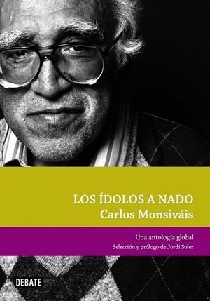 ÍDOLOS A NADO, LOS | 9788499920023 | MONSIVAIS, CARLOS | Librería Castillón - Comprar libros online Aragón, Barbastro