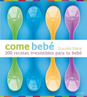 COME BEBÉ | 9788484286202 | BAJRAJ, GRACIELA | Librería Castillón - Comprar libros online Aragón, Barbastro