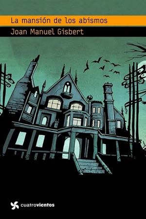 MANSION DE LOS ABISMOS, LA - CUATRO VIENTOS | 9788408090861 | GISBERT, JOAN MANUEL | Librería Castillón - Comprar libros online Aragón, Barbastro