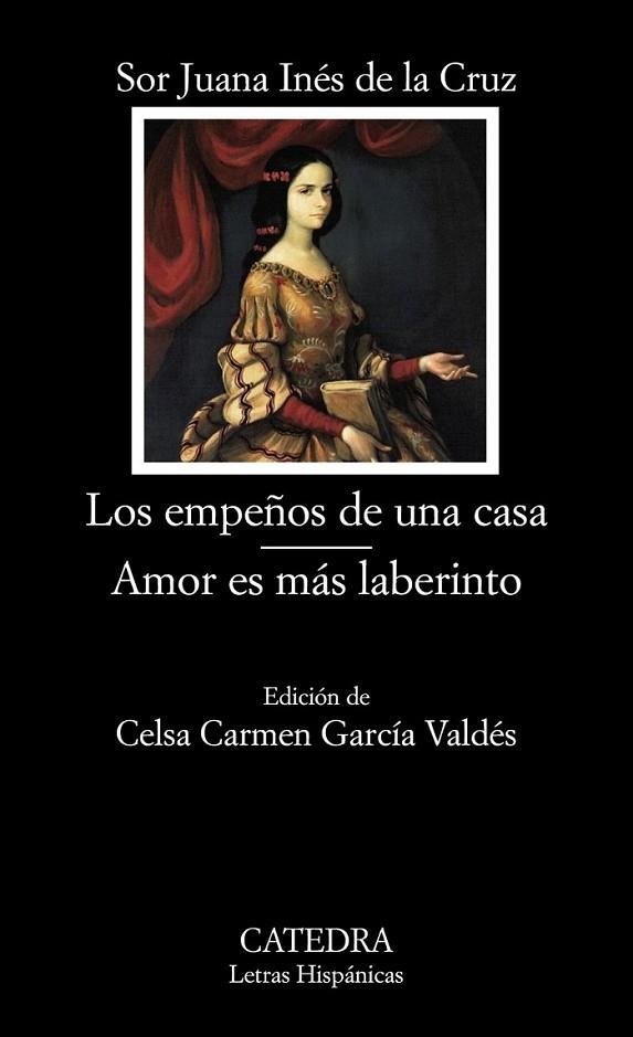 EMPEÑOS DE UNA CASA, LOS / AMOR ES MÁS LABERINTO | 9788437626475 | CRUZ, SOR JUANA INÉS DE LA | Librería Castillón - Comprar libros online Aragón, Barbastro