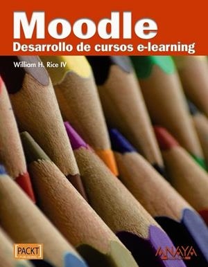 MOODLE : DESARROLLO DE CURSOS E-LEARNING | 9788441527485 | RICE IV, WILLIAM H. | Librería Castillón - Comprar libros online Aragón, Barbastro