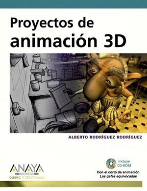 PROYECTOS DE ANIMACIÓN 3D + CD | 9788441527515 | RODRÍGUEZ RODRÍGUEZ, ALBERTO | Librería Castillón - Comprar libros online Aragón, Barbastro