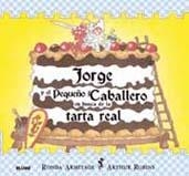 JORGE Y EL PEQUEÑO CABALLERO EN BUSCA DE LA TARTA REAL | 9788498014679 | ARMITAGE, RONDA; ROBINS, ARTHUR | Librería Castillón - Comprar libros online Aragón, Barbastro