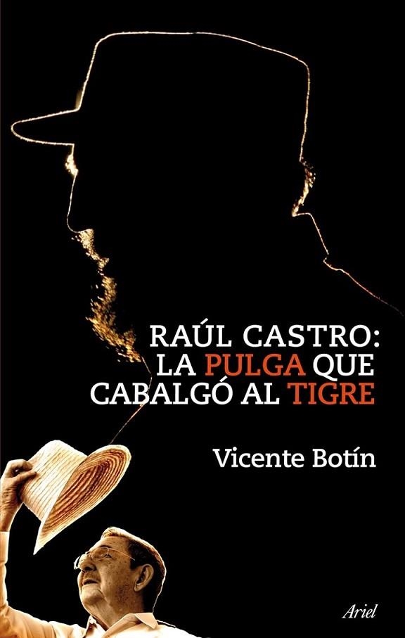 RAÚL CASTRO : LA PULGA QUE CABALGÓ AL TIGRE | 9788434469303 | BOTIN, VICENTE | Librería Castillón - Comprar libros online Aragón, Barbastro
