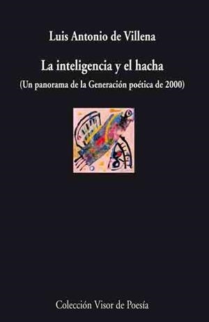 INTELIGENCIA Y EL HACHA, LA (UN PANORAMA DE LA GENERACIÓN POÉTICA DE 2000) | 9788498957471 | DE VILLENA, LUIS ANTONIO | Librería Castillón - Comprar libros online Aragón, Barbastro