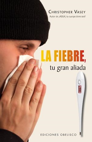 FIEBRE TU GRAN ALIADA, LA | 9788497776417 | VASEY, CHRISTOPHER | Librería Castillón - Comprar libros online Aragón, Barbastro