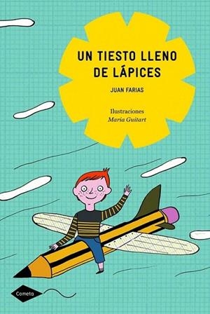 UN TIESTO LLENO DE LAPICES - COMETA | 9788408090786 | FARIAS, JUAN | Librería Castillón - Comprar libros online Aragón, Barbastro