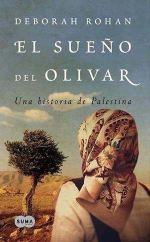 SUEÑO DEL OLIVAR, EL : UNA HISTORIA DE PALESTINA | 9788483651353 | ROHAN, DEBORAH | Librería Castillón - Comprar libros online Aragón, Barbastro